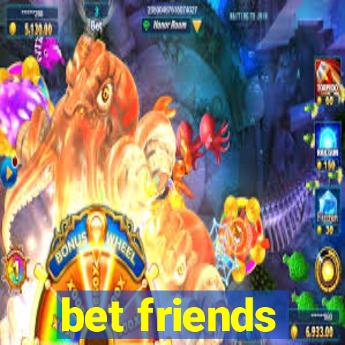 bet friends